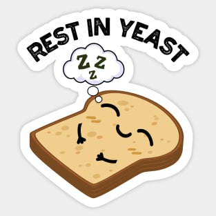 Rest In Yeast Funny Bread Puns Sticker